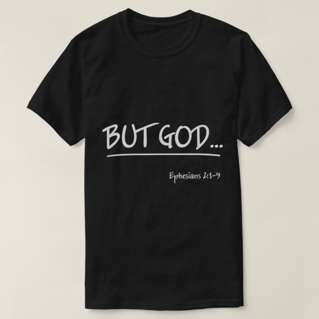 Camiseta But God Ephesians 2 Christian Jesus Christ Believe (Diseño del anverso)
