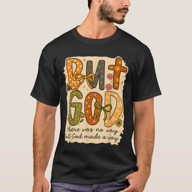 Camiseta But God Made A Way Floral Faith Quote Christian Gi (Anverso)