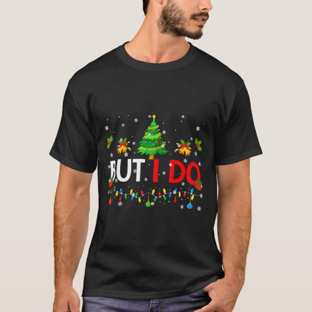 Camiseta But I Do Matching Christmas Oufit Pjs Xmas Men Wom (Anverso)