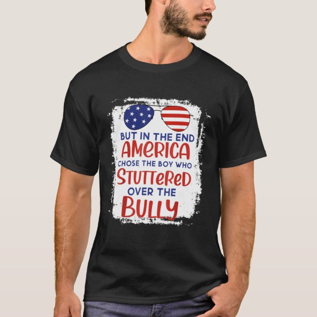 Camiseta But In The End America Chose Boy Who Stuttered Ove (Anverso)