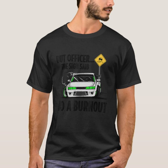 Camiseta But Officer the Sign Said Do a Burnout (Anverso)