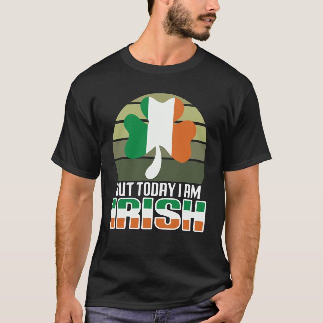 Camiseta But Today I Am Irish Shamrock Shenanigans Quote (Anverso)