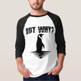 Camiseta But Why Penguin, Penguin Walking Graphic