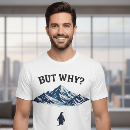 Camiseta But Why? Penguin T-Shirt – Funny Confused Penguin 