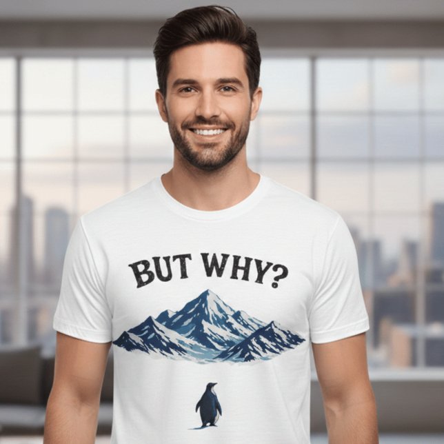 Camiseta But Why? Penguin T-Shirt – Funny Confused Penguin  (Subido por el creador)