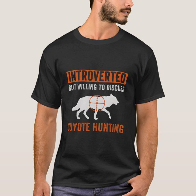 Camiseta But Willing To Discuss Coyote Hunting Yote (Anverso)
