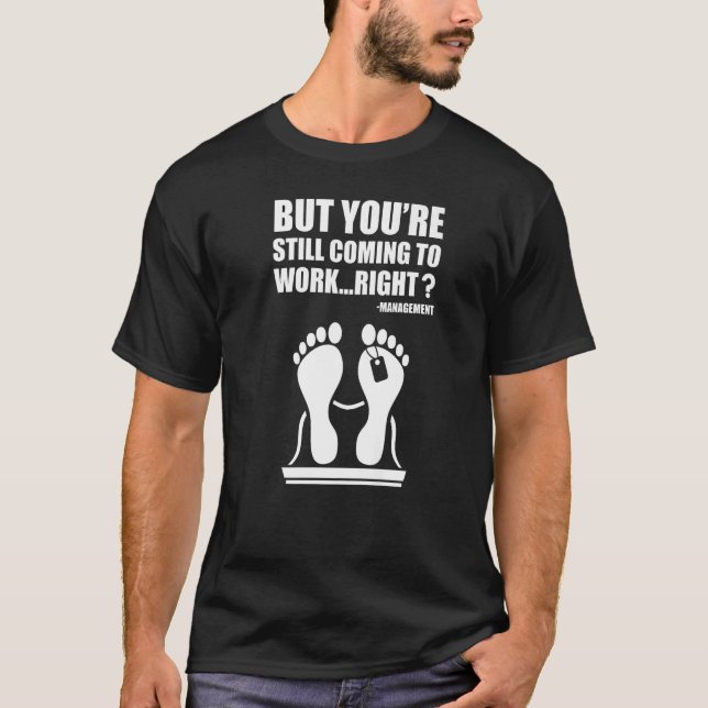 Camiseta But Youu2019re Still Coming To Work Right Office E (Anverso)