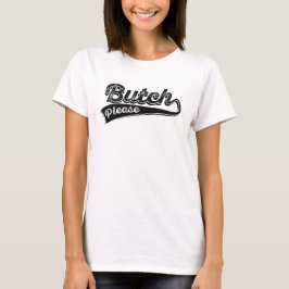 Camiseta Butch Please para él y ella - 10 opciones de color