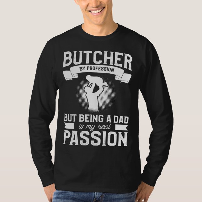 Camiseta Butcher By Profession But Being A Dad Is My Real P (Anverso)