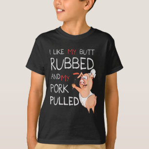 Camiseta Butt Rubbed &amp; mi cerdo bbq removido asado de c