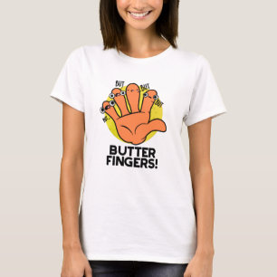 Camiseta Butter Fingers Funny Anatomy Pun
