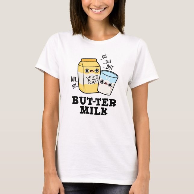 Camiseta Butter Leche Funny Food Dairy Pun (Anverso)