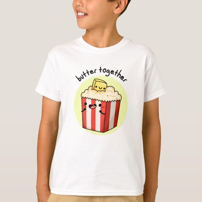 Camiseta Butter Together Funny Butter Popcorn Pun (Anverso)