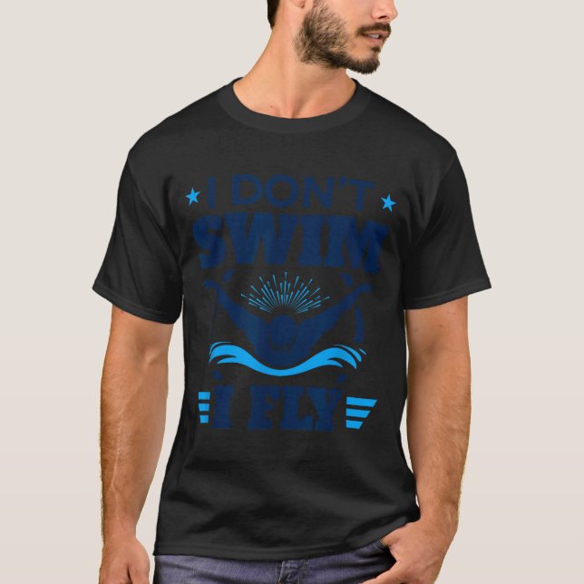 Camiseta Butterfly Stroke Swimmer I Don't Swim I Fly  (Anverso)