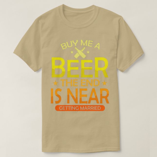 Camiseta Buy Beer End está cerca del boda (Diseño del anverso)