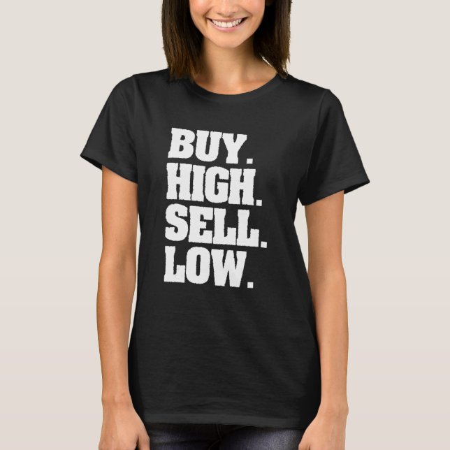Camiseta Buy High Sell Low For An Investor 2 (Anverso)
