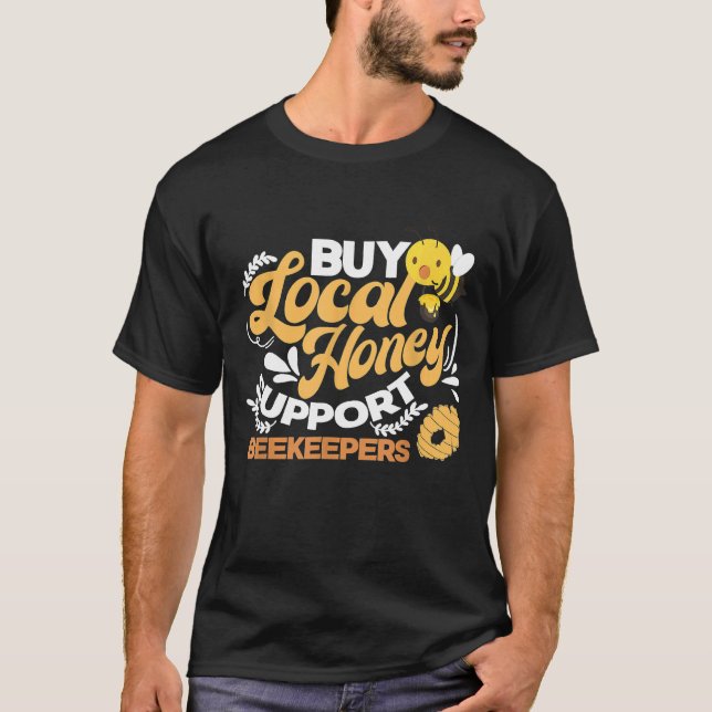 Camiseta Buy Local Honey Support Beekeepers   Bee (Anverso)