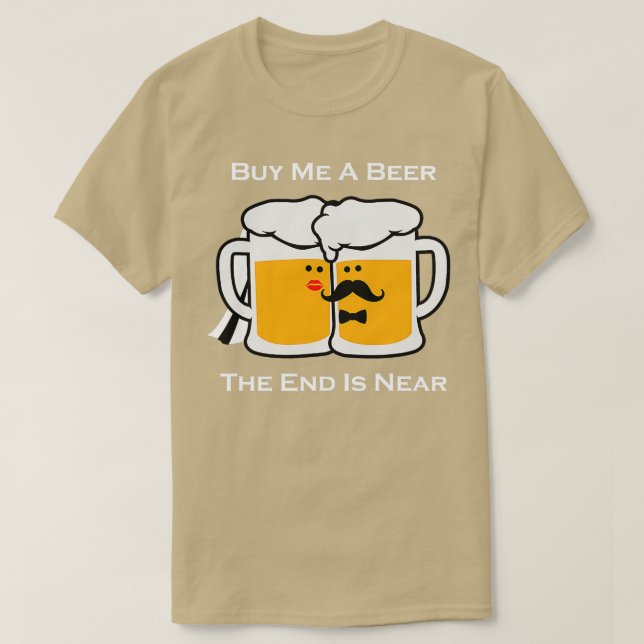 Camiseta Buy Me A Beer The End Is Near Bachelor 1 (Diseño del anverso)