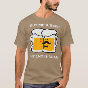 Camiseta Buy Me A Beer The End Is Near Bachelor 1