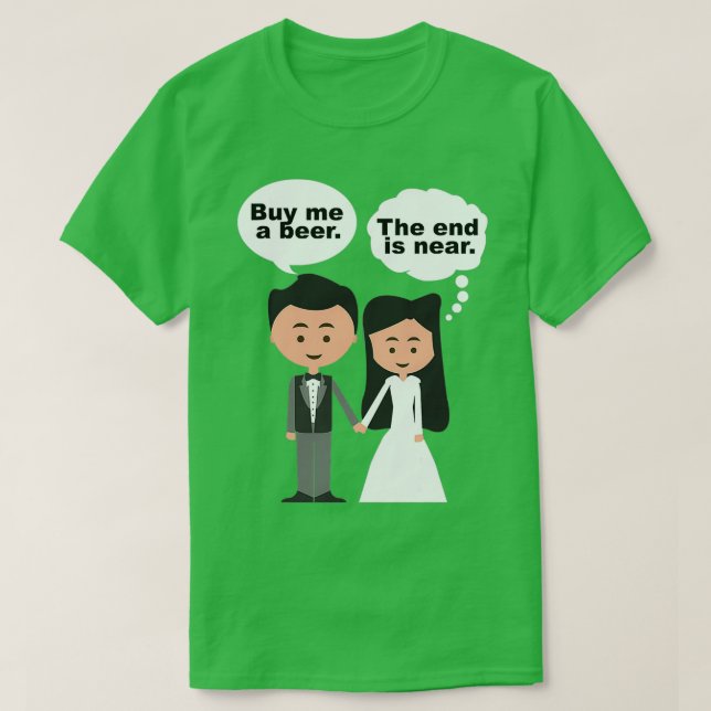Camiseta Buy Me A Beer The End Is Near Bachelor 2 (Diseño del anverso)