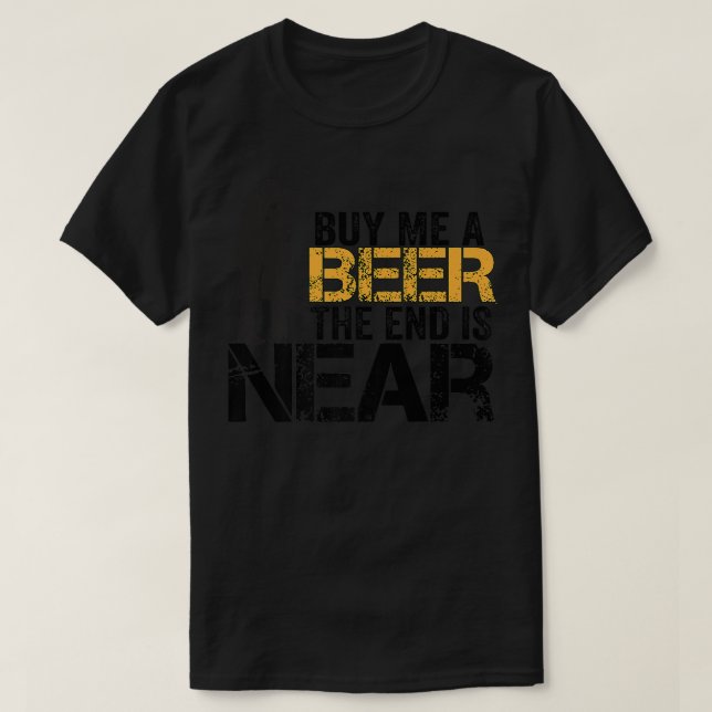 Camiseta Buy Me A Beer The End Is Near Funny Just Married M (Diseño del anverso)