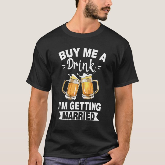 Camiseta Buy Me A Drink I'M Getting Married Groom Groomsqua (Anverso)