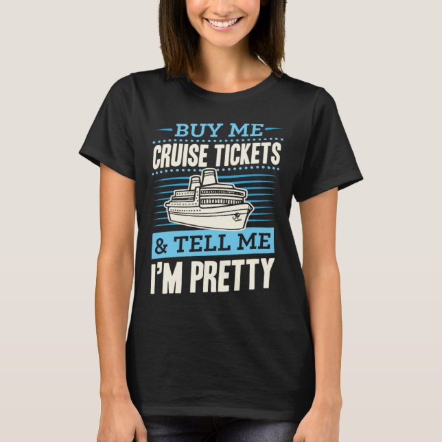 Camiseta Buy Me Cruise Tickets And Tell Me I m Pretty (Anverso)