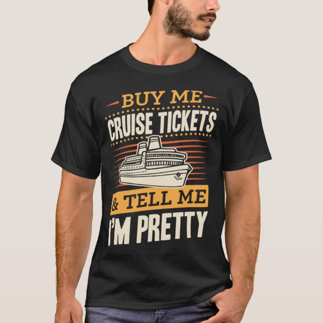 Camiseta Buy Me Cruise Tickets And Tell Me I m Pretty 1 (Anverso)