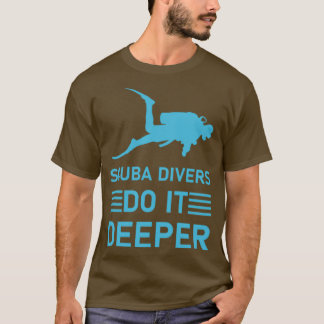 Camiseta buzos scuba lo hacen más profundo Buceo Scuba 2
