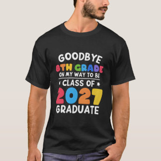 Camiseta Bye 8º Grado De Grado De 2027 Graduado 8º Grado