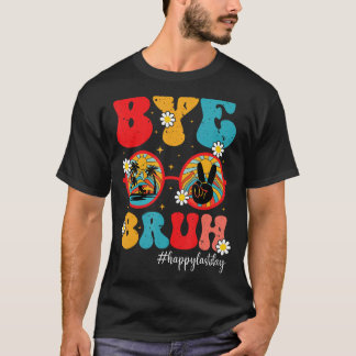Camiseta Bye Bruh Teacher Happy Last Day of School  Graduat