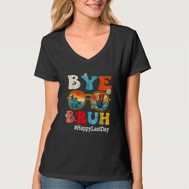 Camiseta Bye Bruh Teacher Happy Last Day of School Hello Su (Anverso)