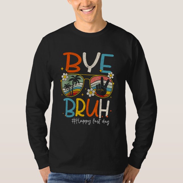 Camiseta Bye Bruh Teacher Happy Last Day of School Hello Su (Anverso)