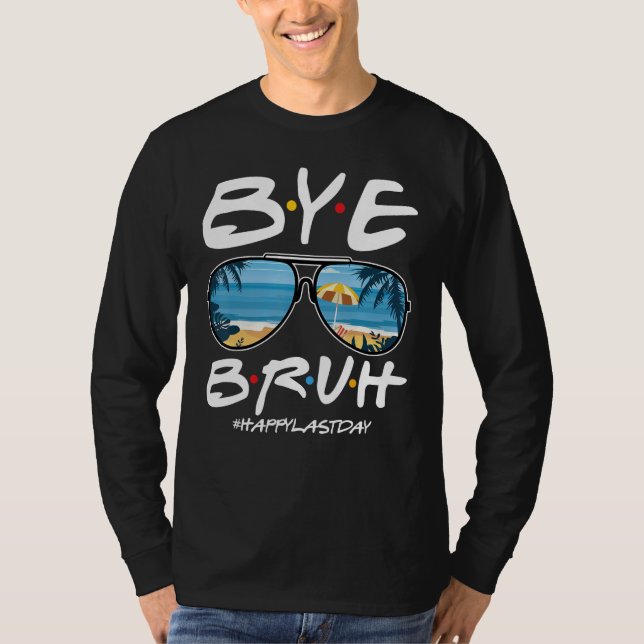 Camiseta Bye Bruh Teacher Happy Last Day of School Hello Su (Anverso)