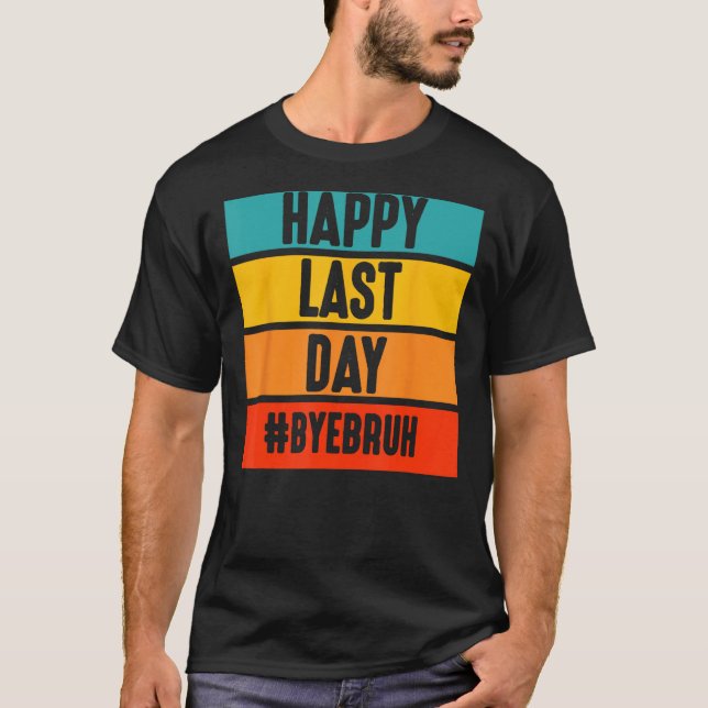 Camiseta Bye Bruh Teacher Happy Last Day of School Hello Su (Anverso)