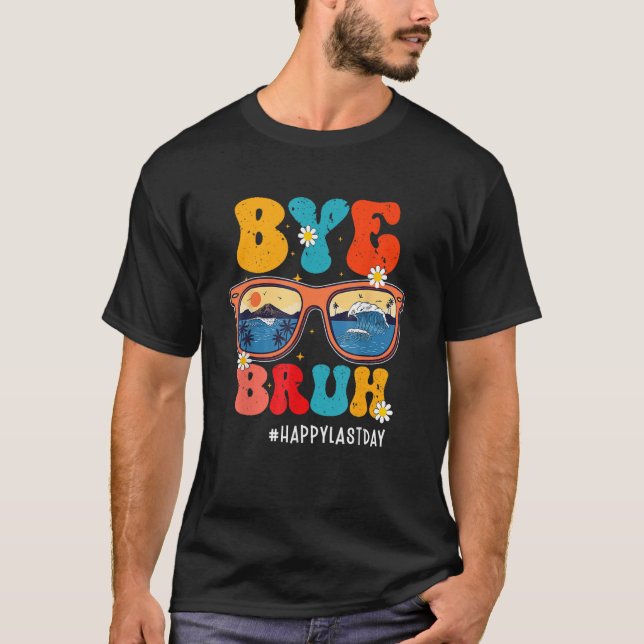 Camiseta Bye Bruh Teacher Happy Last Day Of School Hello Su (Anverso)