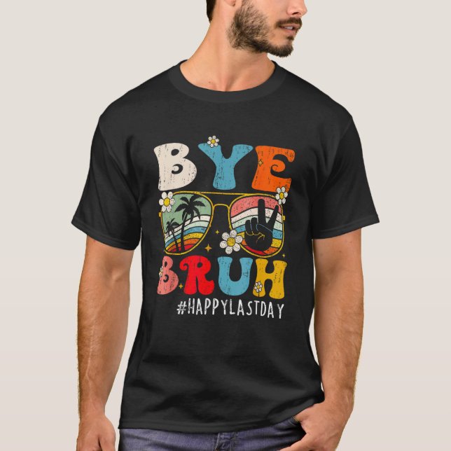 Camiseta Bye Bruh Teacher Happy Last Day of School Hello Su (Anverso)