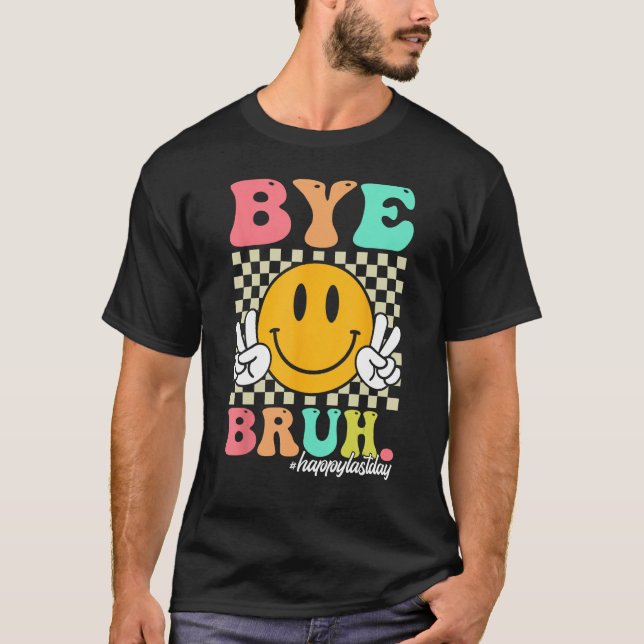 Camiseta Bye Bruh Teachers Boys Girls Summer Happy Last Day (Anverso)