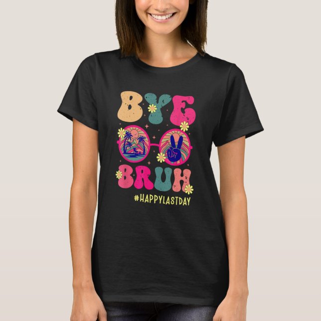 Camiseta Bye Bruh Teachers Happy Last Day of School Summer  (Anverso)