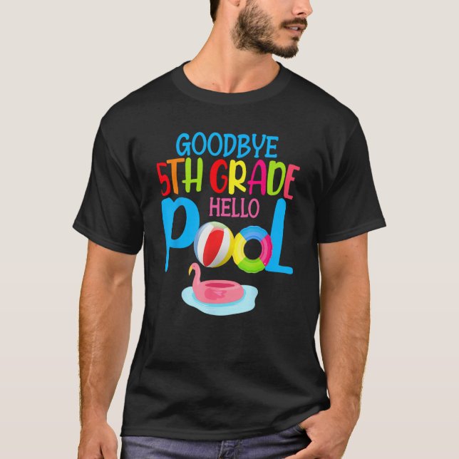 Camiseta Bye Bye 5th Grade Hello Pool  Summer Student Teach (Anverso)