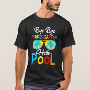 Camiseta Bye Bye Kindergarten Hello Pool El Día De La Escue