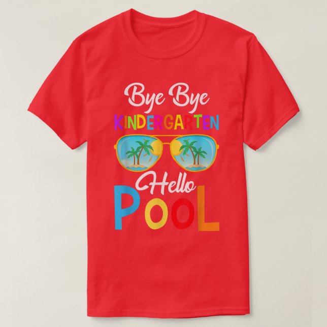 Camiseta Bye Bye Kindergarten Hello Pool El Día De La Escue (Diseño del anverso)
