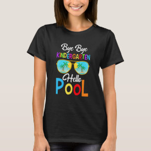 Camiseta Bye Bye Kindergarten Hello Pool El Día De La Escue