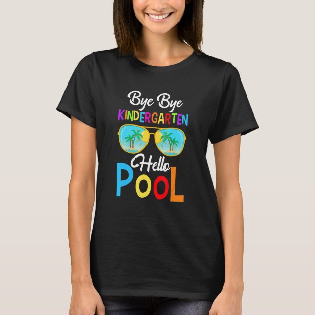 Camiseta Bye Bye Kindergarten Hello Pool El Día De La Escue (Anverso)