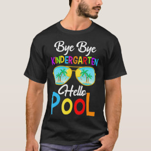 Camiseta Bye Bye Kindergarten Hello Pool El Día De La Escue