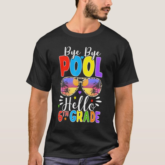 Camiseta Bye Bye Pool Hello 6th Grade Back To School Leopar (Anverso)