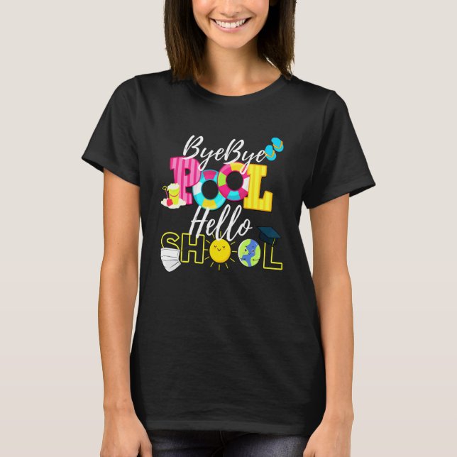 Camiseta Bye Bye Pool Hello School Good Bye Summer Student (Anverso)
