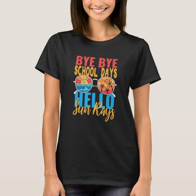 Camiseta Bye Bye School Days Hola Sun Rays El Último Día De (Anverso)