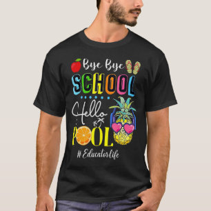 Camiseta Bye Bye School Hello Pool Educator Summer Pineappl