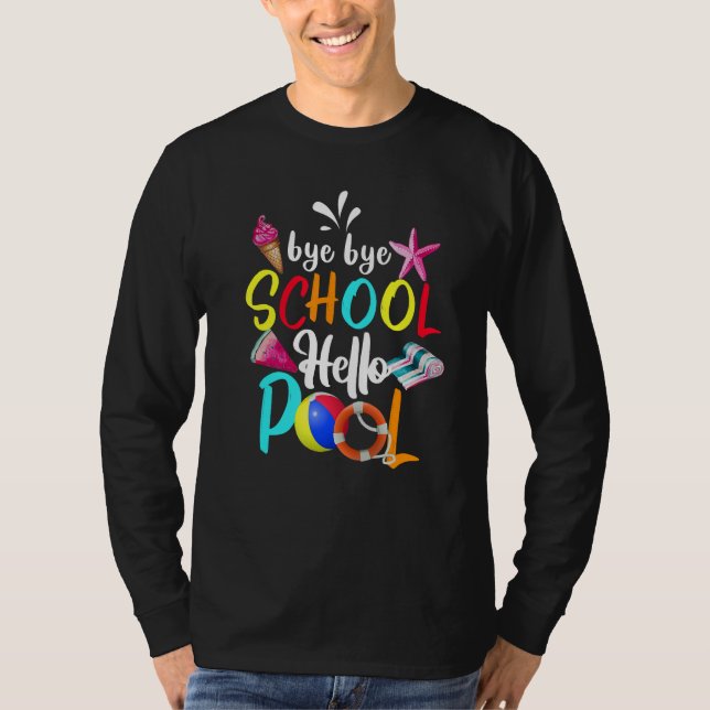 Camiseta Bye Bye School Hello Pool Funny Graduation student (Anverso)